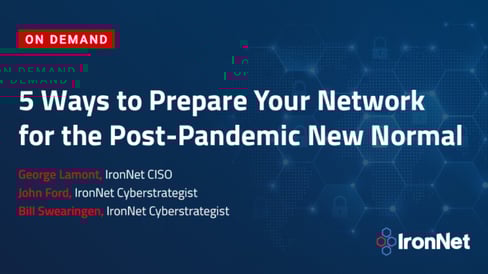 IronNet-Webinar-On-Demand-5-Ways-to-Prepare-Your-Network-for-the-Post-Pandemic-New-Normal-Featured-Image-705x397