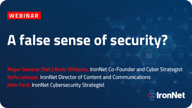 IronNet-Webinar-False sense of security@2x